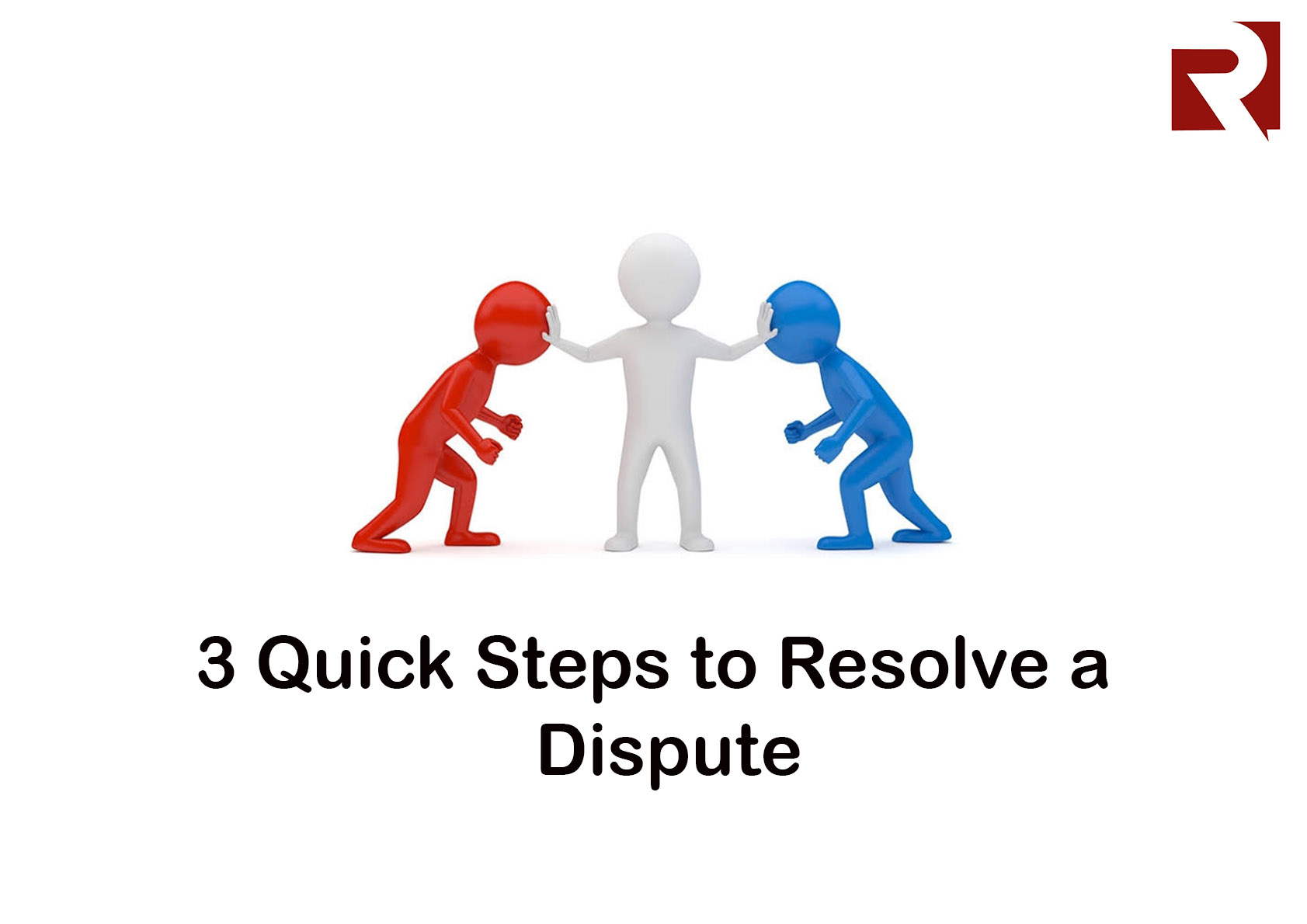 3 Quick Steps to Resolve a Dispute