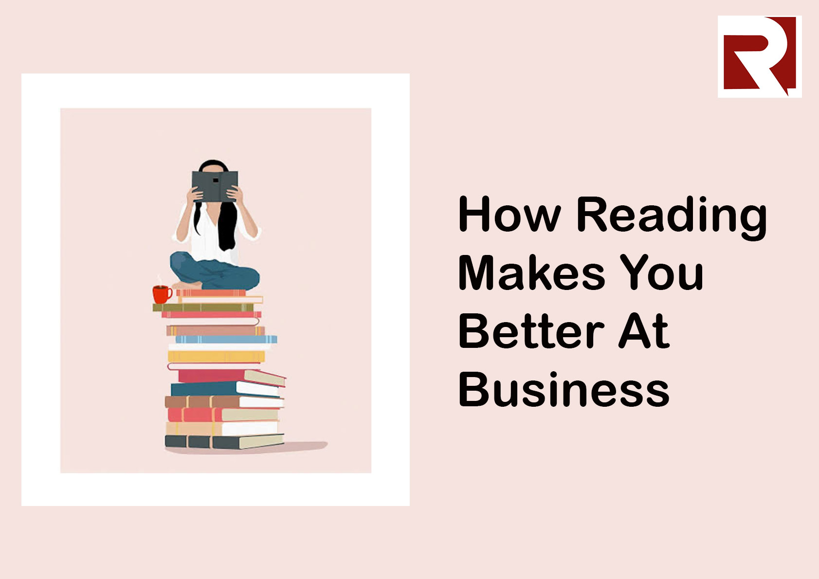How Reading Makes You Better At Business