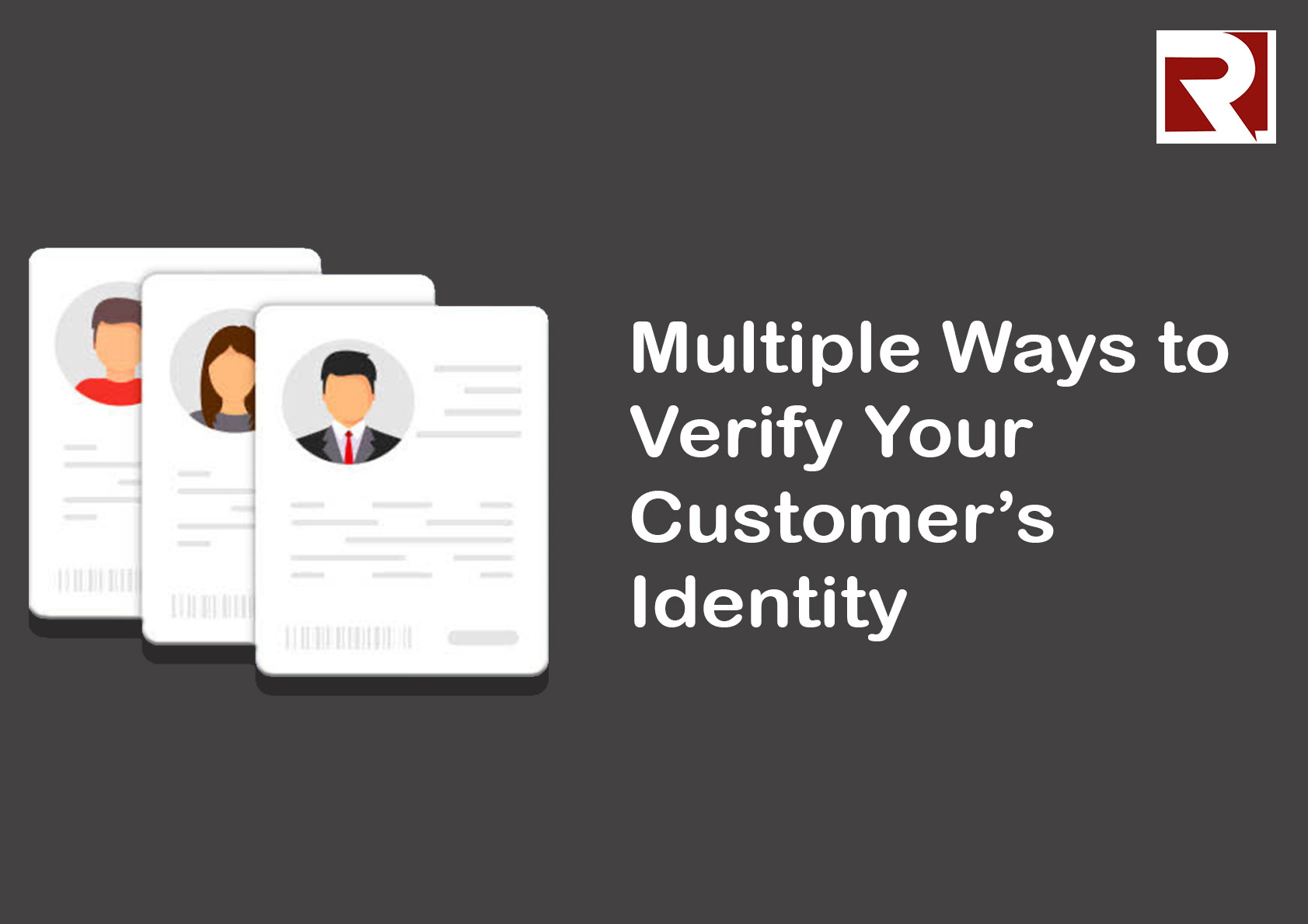 Multiple Ways To Verify Your Customers' Identity