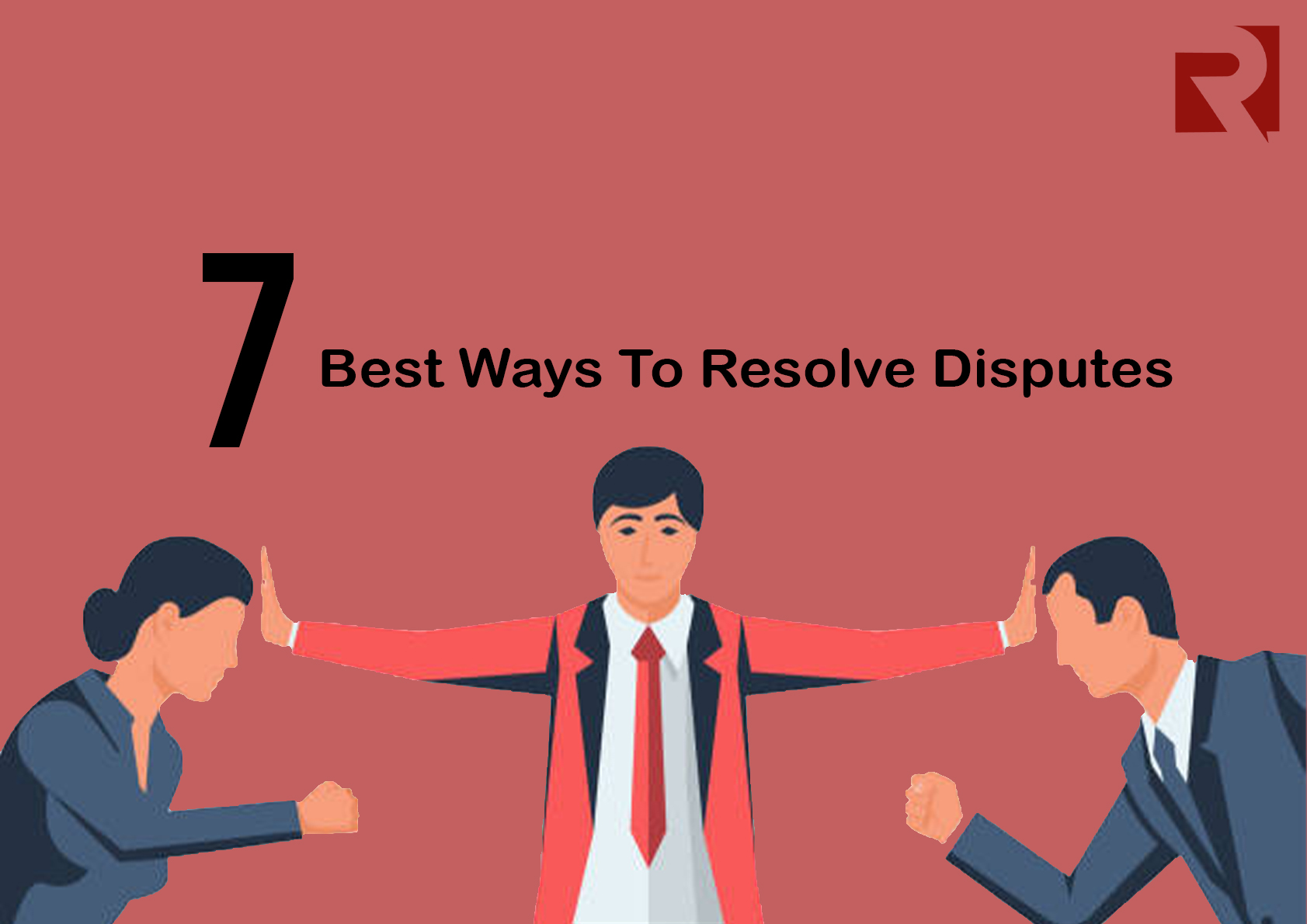 Seven Best Ways To Resolve Disputes