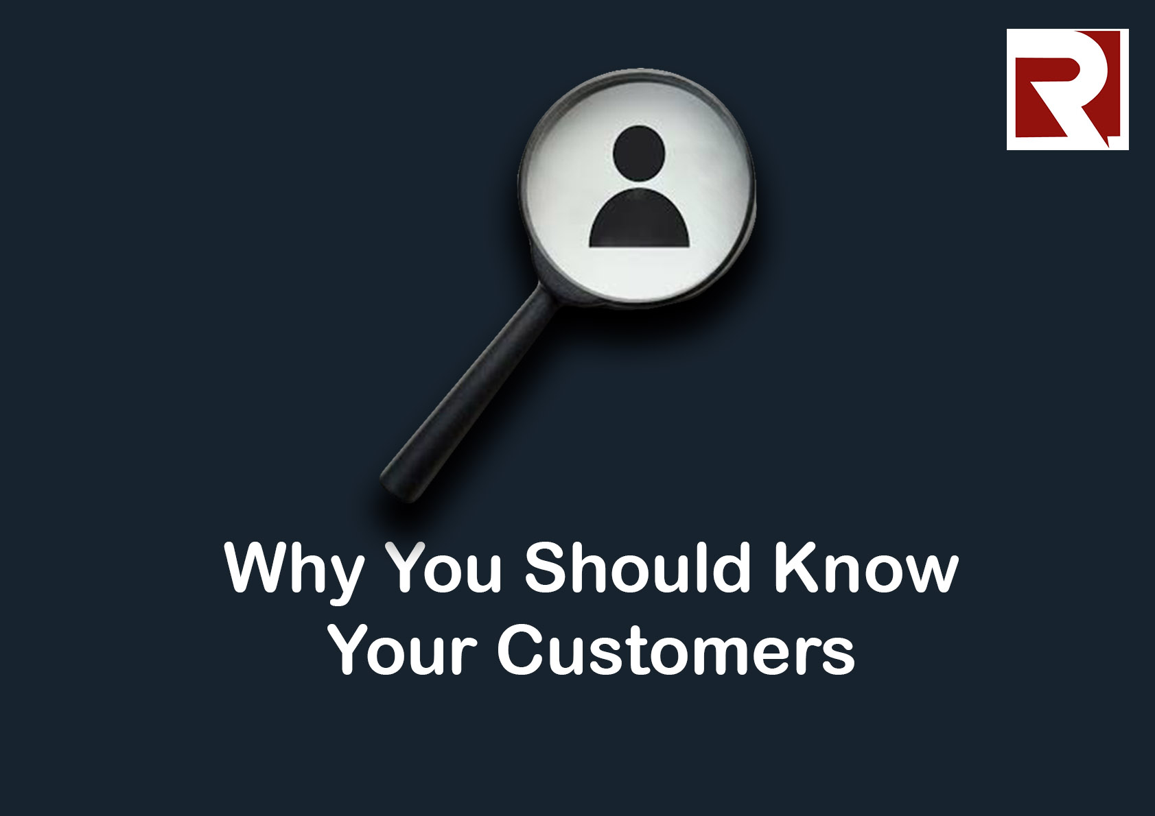 Why You Should Know Your Customer